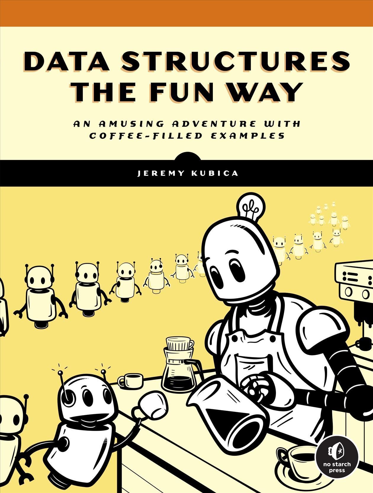 Data Structures the Fun Way By Jeremy Kubica 9781718502604 (Paperback)
