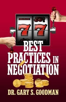 77 Best Practices in Negotiation By Dr. Gary S. Goodman 9781722501969