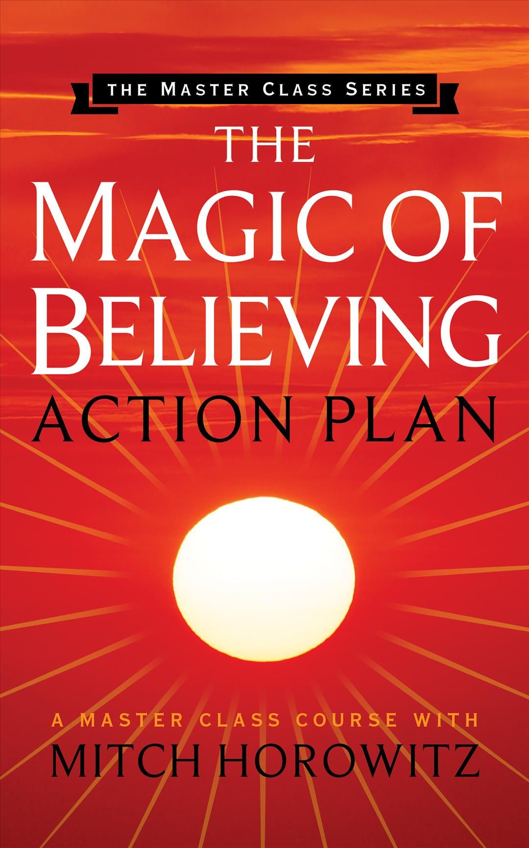 The Magic of Believing Action Plan By Mitch Horowitz 9781722502324