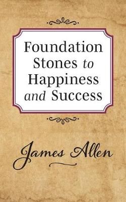 Foundation Stones to Happiness and Success By Allen, James (Paperback)