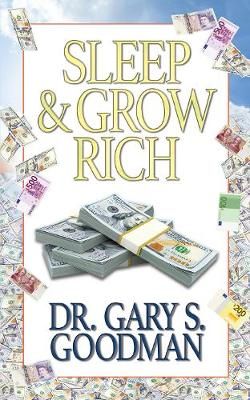 Sleep and Grow Rich By Goodman, Dr. Gary S. 9781722503253 (Paperback)