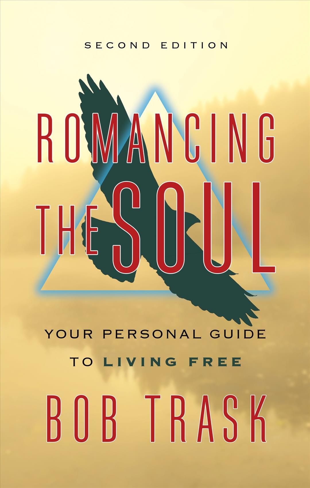 Romancing the Soul - Second Edition: Your Personal Guide to Living Free