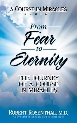 From Fear to Eternity: The Journey of A Course in Miracles (Hardback)
