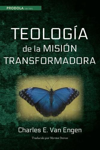 Teologia de la Mision Transformadora By Deiros 9781725257443