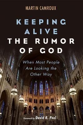Keeping Alive the Rumor of God By Camroux, Martin 9781725262423