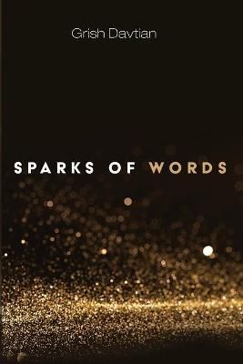 Sparks of Words By Davtian, Grish 9781725265325 (Paperback)