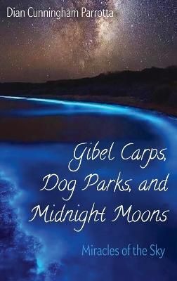 Gibel Carps, Dog Parks, and Midnight Moons 9781725270664 (Hardback)