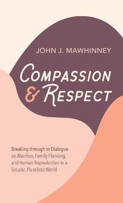 Compassion and Respect By Mawhinney 9781725278035 (Hardback)