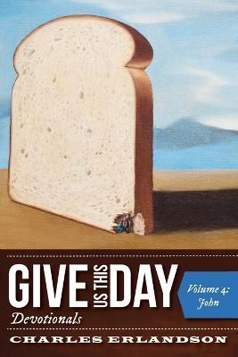 Give Us This Day Devotionals, Volume 4 By Erlandson 9781725282544