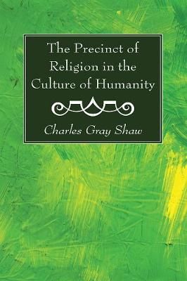Precinct of Religion in the Culture of Humanity By Shaw 9781725296299