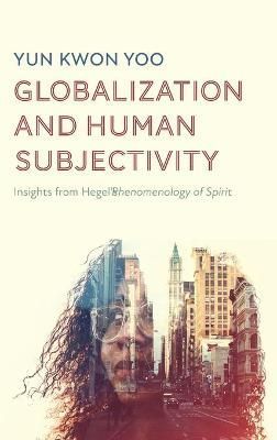 Globalization and Human Subjectivity By Yoo 9781725297104 (Hardback)