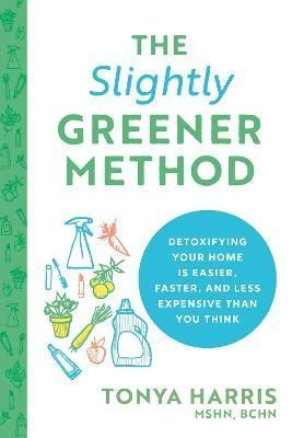 The Slightly Greener Method By Tonya, MSHN, BCHN Harris 9781728225357