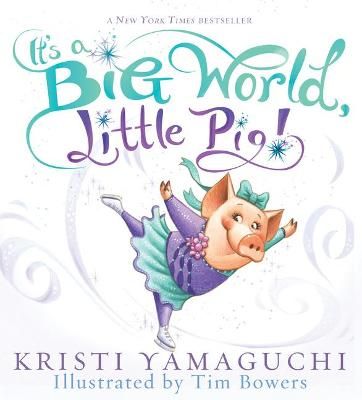 It's a Big World, Little Pig! By Kristi Yamaguchi 9781728252605