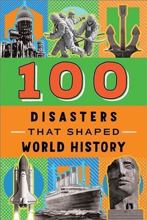 100 Disasters That Shaped World History By Joanne Mattern (Hardback)
