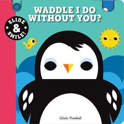 Slide and Smile: Waddle I Do Without You? By Natalie Marshall