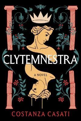 Clytemnestra By Costanza Casati 9781728279374 (Paperback)