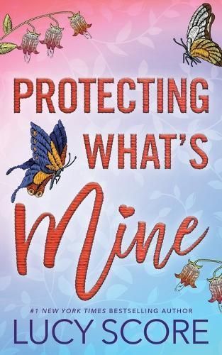 Protecting What's Mine By Lucy Score 9781728282589 (Paperback)