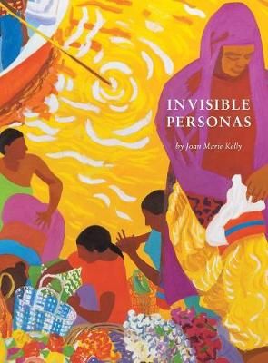 Invisible Personas By Joan Marie Kelly 9781728301945 (Hardback)