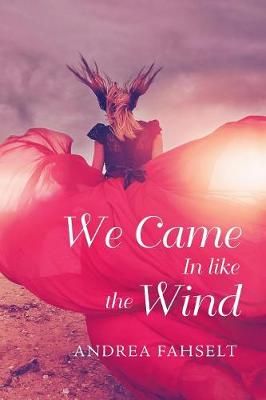 We Came in Like the Wind By Fahselt 9781728302461 (Paperback)