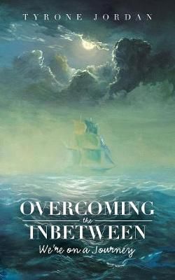 Overcoming the Inbetween By Tyrone Jordan 9781728306612 (Paperback)