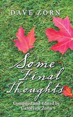 Some Final Thoughts: Compiled and Edited by Carolynn Zorn (Paperback)