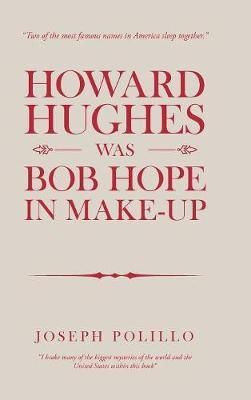 Howard Hughes Was Bob Hope in Make-Up By Polillo 9781728309422