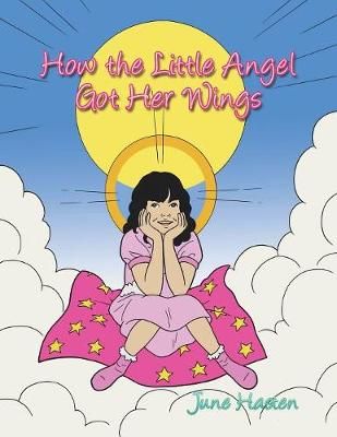 How the Little Angel Got Her Wings By Hasten, June 9781728311128