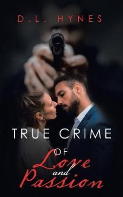 True Crime of Love and Passion By Hynes 9781728317823 (Paperback)