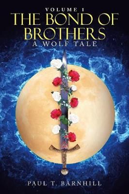 The Bond of Brothers By Paul T Barnhill 9781728318813 (Paperback)