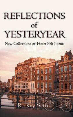 Reflections of Yesteryear By R Ray Sette 9781728329161 (Hardback)