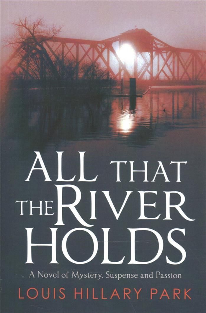 All That the River Holds By Louis Hillary Park 9781728331416