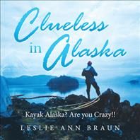 Clueless in Alaska By Braun 9781728350264 (Paperback)