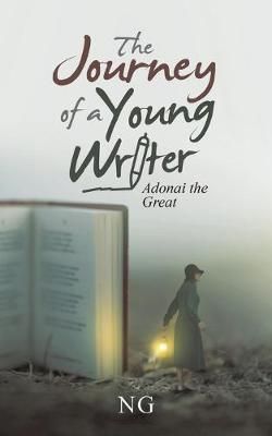 The Journey of a Young Writer: Adonai the Great By NG 9781728352176