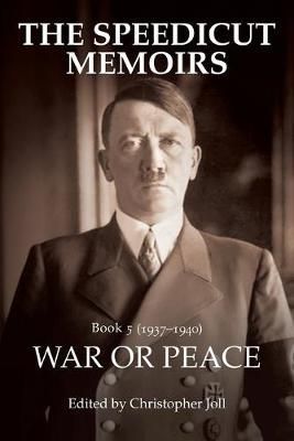 The Speedicut Memoirs: War or Peace By Joll, Christopher 9781728352626