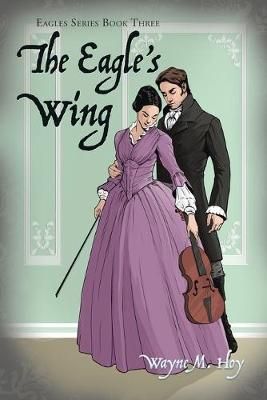 The Eagle's Wing: Eagles Series Book Three By Hoy, Wayne M.