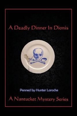 A Deadly Dinner in Dionis: A Nantucket Murder Mystery Series