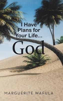 I Have Plans for Your Life... God By Wafula 9781728366548 (Hardback)