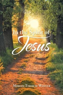 In the Spirit of Jesus By Miriam Therese Winter 9781728369976