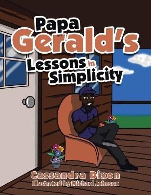 Papa Gerald's Lessons in Simplicity By Dixon 9781728370729 (Paperback)