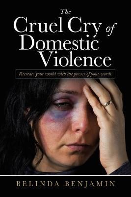 Cruel Cry of Domestic Violence By Benjamin 9781728372303 (Paperback)