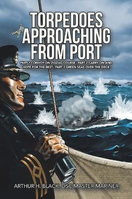 Torpedoes Approaching from Port By Arthur H. Black 9781728376318