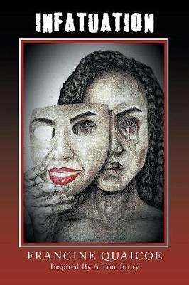 Infatuation: Inspired by a True Story By Quaicoe, Francine (Paperback)