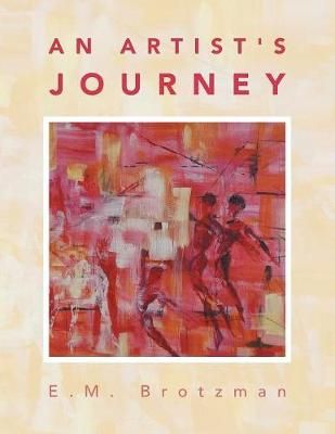 An Artist's Journey By Brotzman, E.M. 9781728382760 (Paperback)