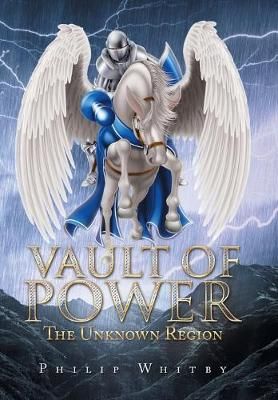 Vault of Power: The Unknown Region By Whitby, Philip 9781728389677