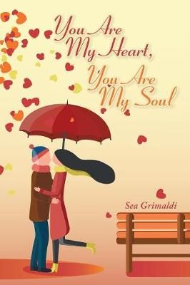 You Are My Heart, You Are My Soul By Grimaldi, Sea 9781728390413
