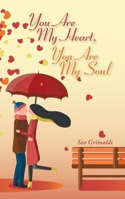 You Are My Heart, You Are My Soul By Grimaldi, Sea 9781728390420