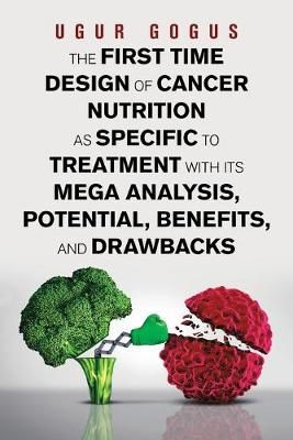 The First Time Design of Cancer Nutrition as Specific to Treatment with Its Mega Analysis, Potential, Benefits, and Drawbacks