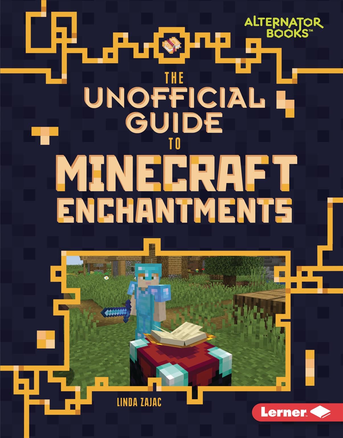 The Unofficial Guide to Minecraft Enchantments By Linda Zajac