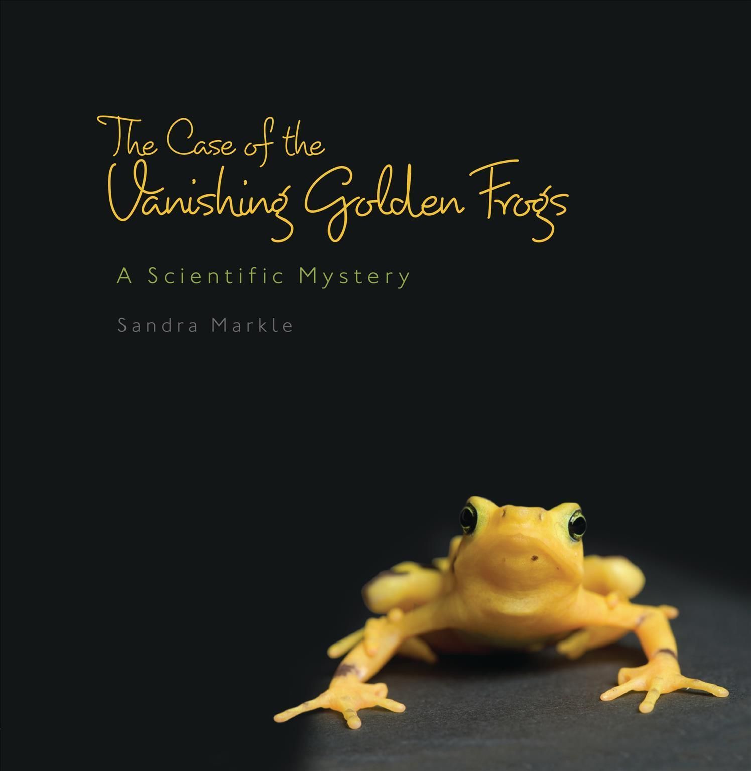 The Case of the Vanishing Golden Frogs By Sandra Markle 9781728416397