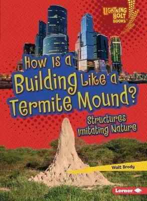 How Is a Building Like a Termite Mound? By Walt Brody 9781728423579